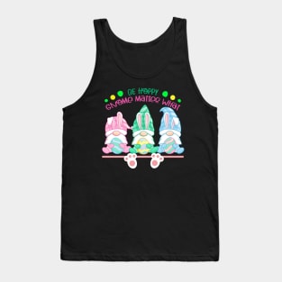 BE HOPPY GNOME MATTER WHAT Tank Top